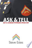 Ask & tell : gay and lesbian veterans speak out /
