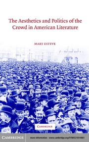 The aesthetics and politics of the crowd in American literature /