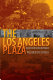 The Los Angeles Plaza : sacred and contested space /