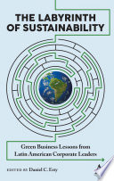 The labyrinth of sustainability : green business lessons from Latin American corporate leaders /