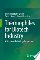 Thermophiles for Biotech Industry : A Bioprocess Technology Perspective /