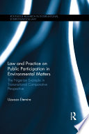 Law and practice on public participation in environmental matters : the Nigerian example in transnational comparative perspective /