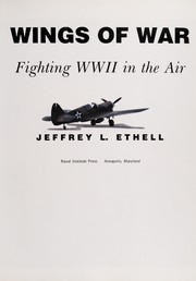 Wings of war : fighting WWII in the air /