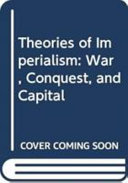 Theories of imperialism : war, conquest, and capital /