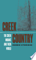 Creek country : the Creek Indians and their world /