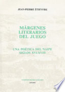 Márgenes literarios del juego : una poética del naipe siglos XVI-XVIII /