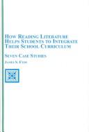 How reading literature helps students to integrate their school curriculum : seven case studies /