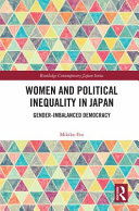 Women and political inequality in Japan : gender-imbalanced democracy /
