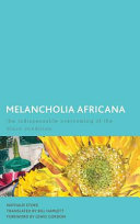 Melancholia Africana : the indispensable overcoming of the Black condition /