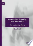 Mormonism, Empathy, and Aesthetics : Beholding the Body /