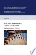 Migration and refugee policies in Germany : new European limits of control? /