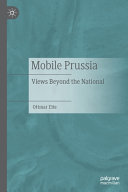 Mobile Prussia : views beyond the national /