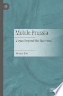 Mobile Prussia : Views Beyond the National /