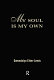 My soul is my own : oral narratives of African American women in the professions /