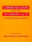 Communication for the workplace : an integrated language approach /