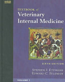 Textbook of veterinary internal medicine : diseases of the dog and cat /