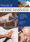 Practical horse massage : techniques for loosening and stretching muscles /