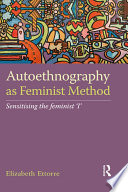 Autoethnography as feminist method : sensitising the feminist 'I' /