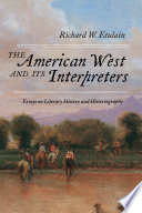 The American West and its interpreters : essays on literary history and historiography /