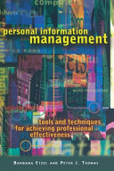 Personal information management : tools and techniques for achieving professional effectiveness /