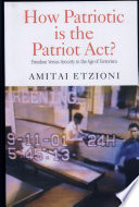 How patriotic is the Patriot Act? : freedom versus security in the age of terrorism /