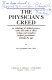 The physician's creed : an anthology of medical prayers, oaths and codes of ethics written and recited by medical practitioners through the ages /