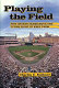 Playing the field : why sports teams move and cities fight to keep them /