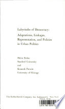 Labyrinths of democracy : adaptations, linkages, representation, and policies in urban politics /