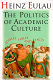 The politics of academic culture : foibles, fables, and facts /