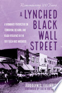 A lynched Black Wall Street : a womanist perspective on terrorism, religion, and Black resilience in the 1921 Tulsa Race Massacre /