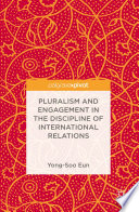 Pluralism and engagement in the discipline of international relations /