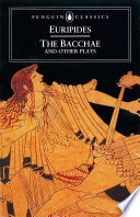 The Bacchae, and other plays /