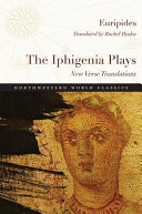 The Iphigenia plays : new verse translations /