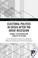 Electoral politics in crisis after the great recession : change, fluctuations and stability in Iceland /