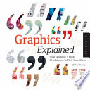 Graphics explained : 7 top designers, 7 briefs, 49 solutions-- in their own words /
