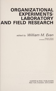 Organizational experiments : laboratory and field research /