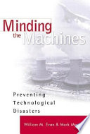 Minding the machines : preventing technological disasters /