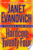 Hardcore twenty-four : a Stephanie Plum novel /