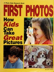 First photos : how kids can take great pictures /
