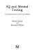 IQ and mental testing : an unnatural science and its social history /