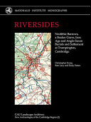 Riversides : Neolithic barrows, a Beaker grave, Iron Age and Anglo-Saxon burials and settlement at Trumpington, Cambridge /