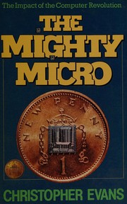 The mighty micro : the impact of the computer revolution /