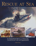 Rescue at sea : an international history of lifesaving, coastal rescue craft and organisations /