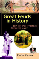 Great feuds in history : ten of the liveliest disputes ever /