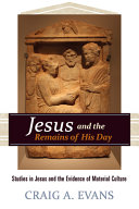 Jesus and the remains of his day : studies in Jesus and the evidence of material culture /