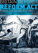 Britain before the Reform Act : politics and society, 1815-1832 /