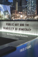Public art and the fragility of democracy : an essay in political aesthetics /