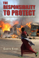 The responsibility to protect : ending mass atrocity crimes once and for all /