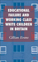 Educational failure and working class white children in Britain /