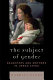 The subject of gender : daughters and mothers in urban China /